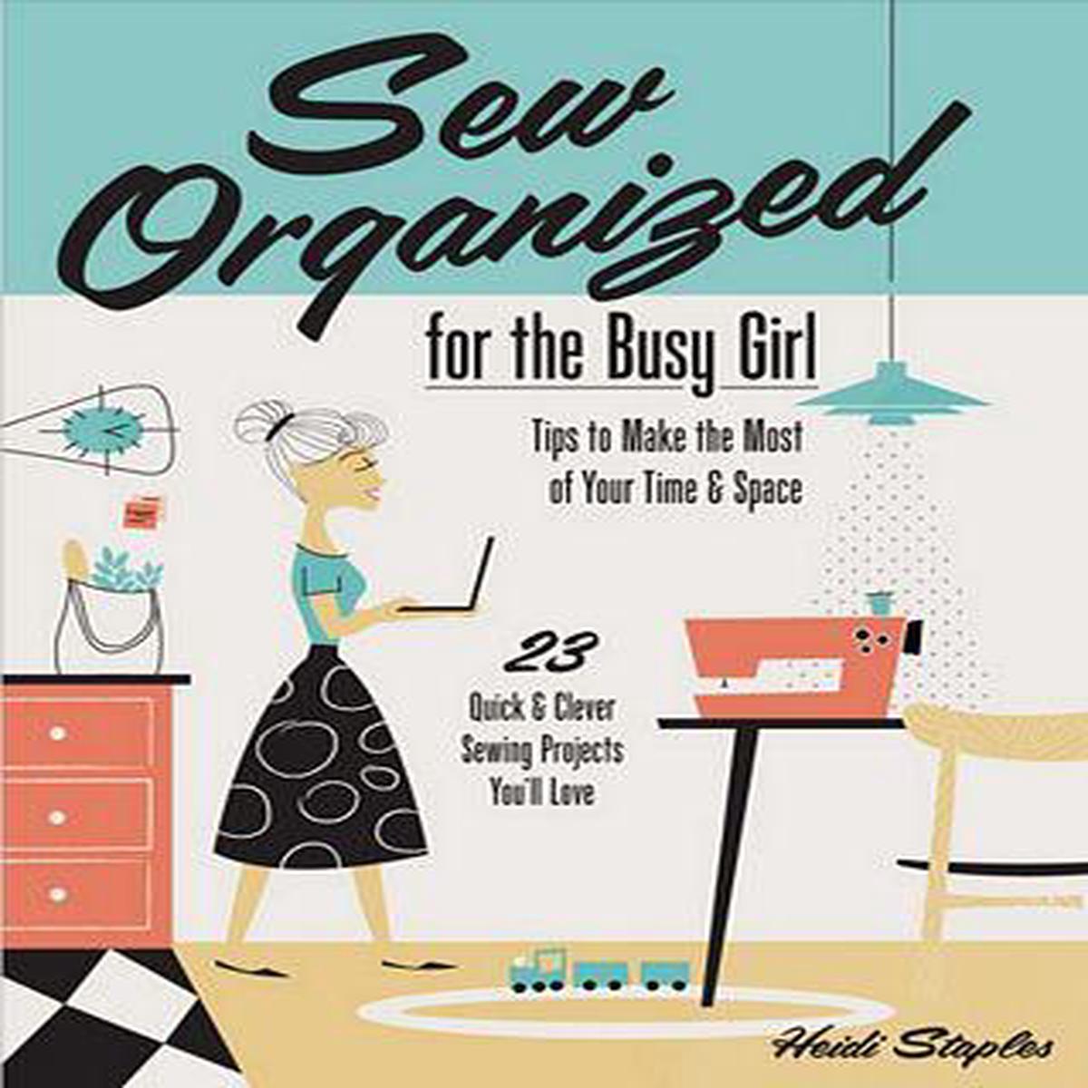 PATTERN BOOK, Sew Organized for the Busy Girl by Heidi Staples
