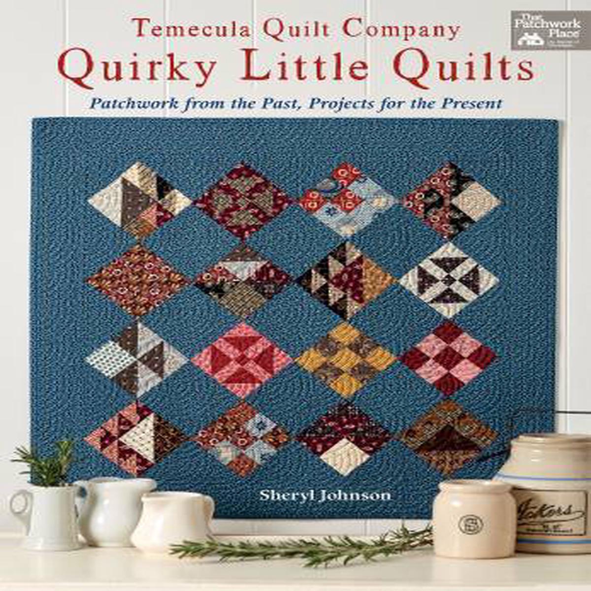 PATTERN BOOK , Quirky Little Quilts by Temecula Quilt Company
