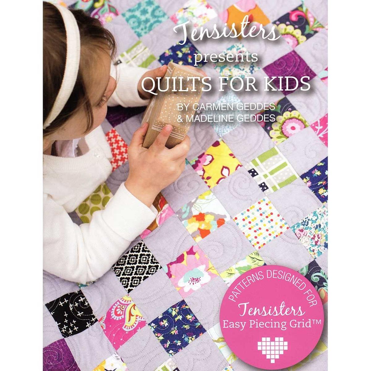 PATTERN BOOK , Quilts for Kids By Carmen Geddes and Madeline Geddes for Tensisters