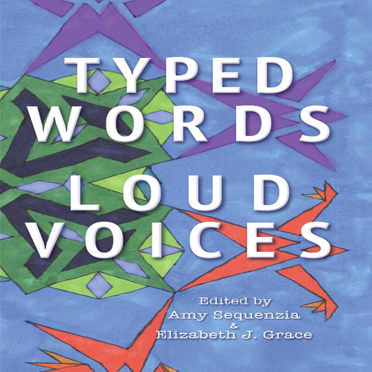 Typed Words, Loud Voices: A Collection