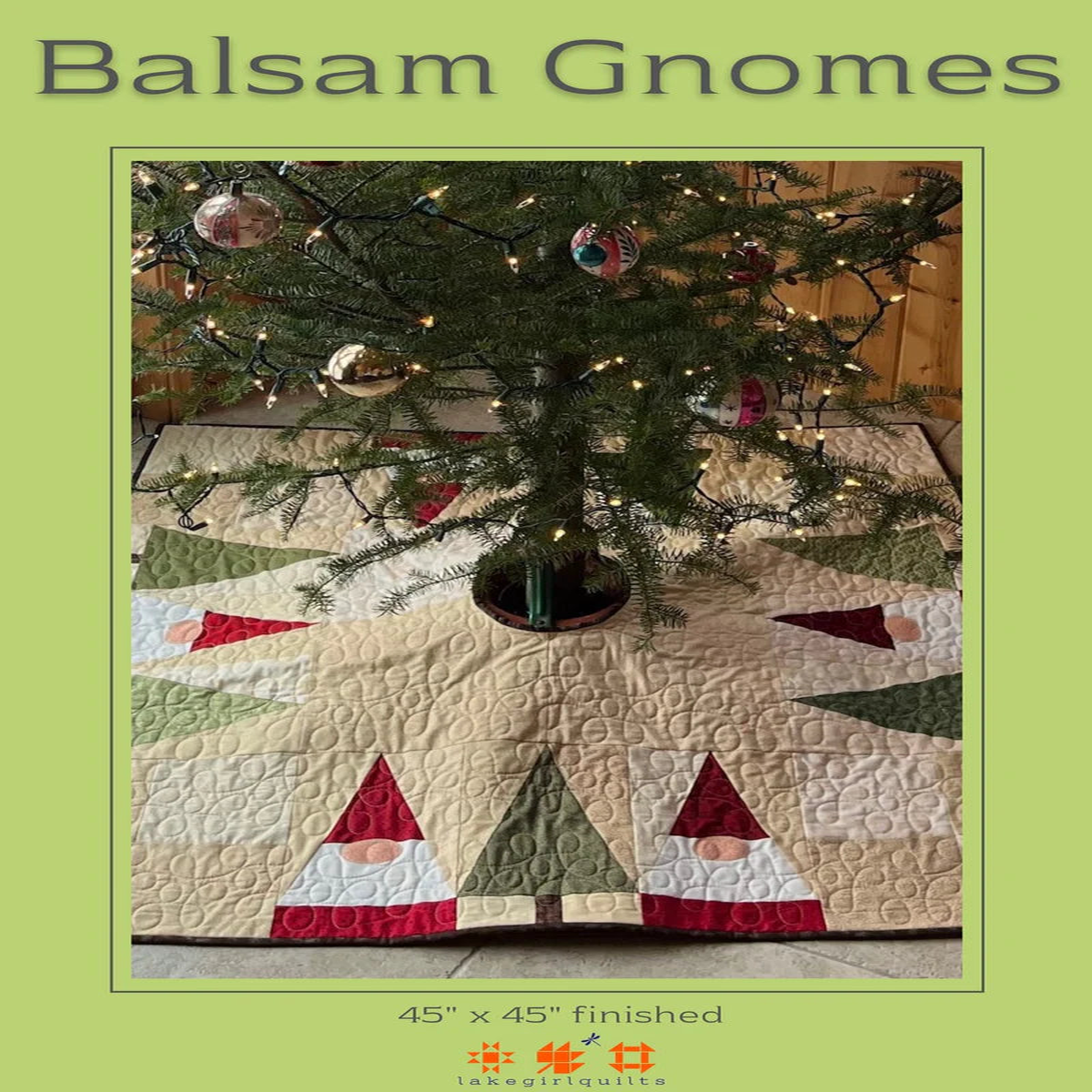 LAKE GIRL QUILTS - Bonnie Osness - Balsam Gnomes Table Topper or Tree Skirt Quilt Pattern