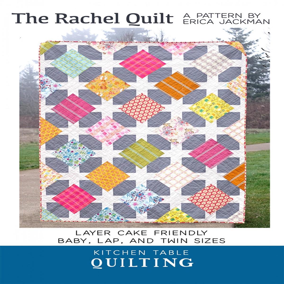 KITCHEN TABLE QUILTING - THE Rachel QUILT PATTERN